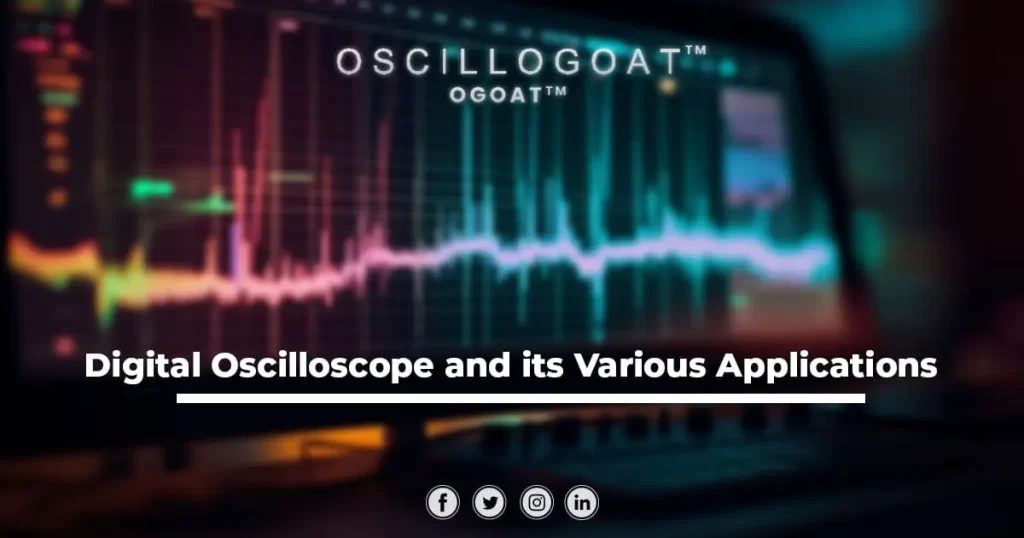 Everything You Need to Know About Digital Oscilloscope and its Various Applications