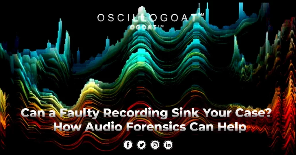 Can a Faulty Recording Sink Your Case? How Audio Forensic Services Can Help